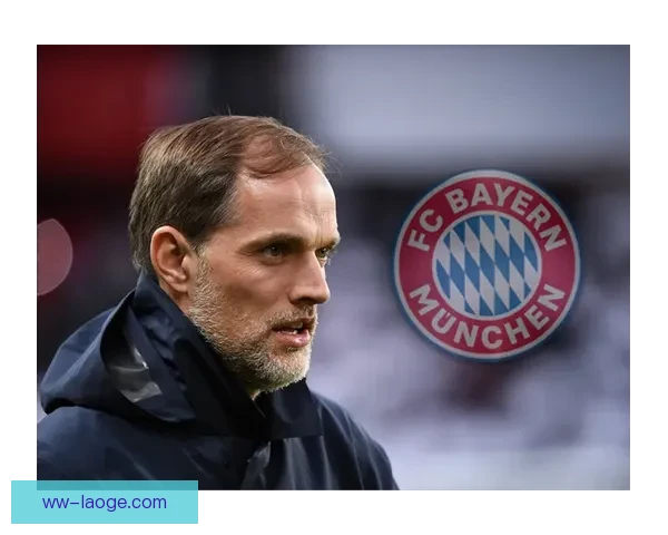 图赫尔告别拜仁慕尼黑引发球队未来战术与人事调整讨论